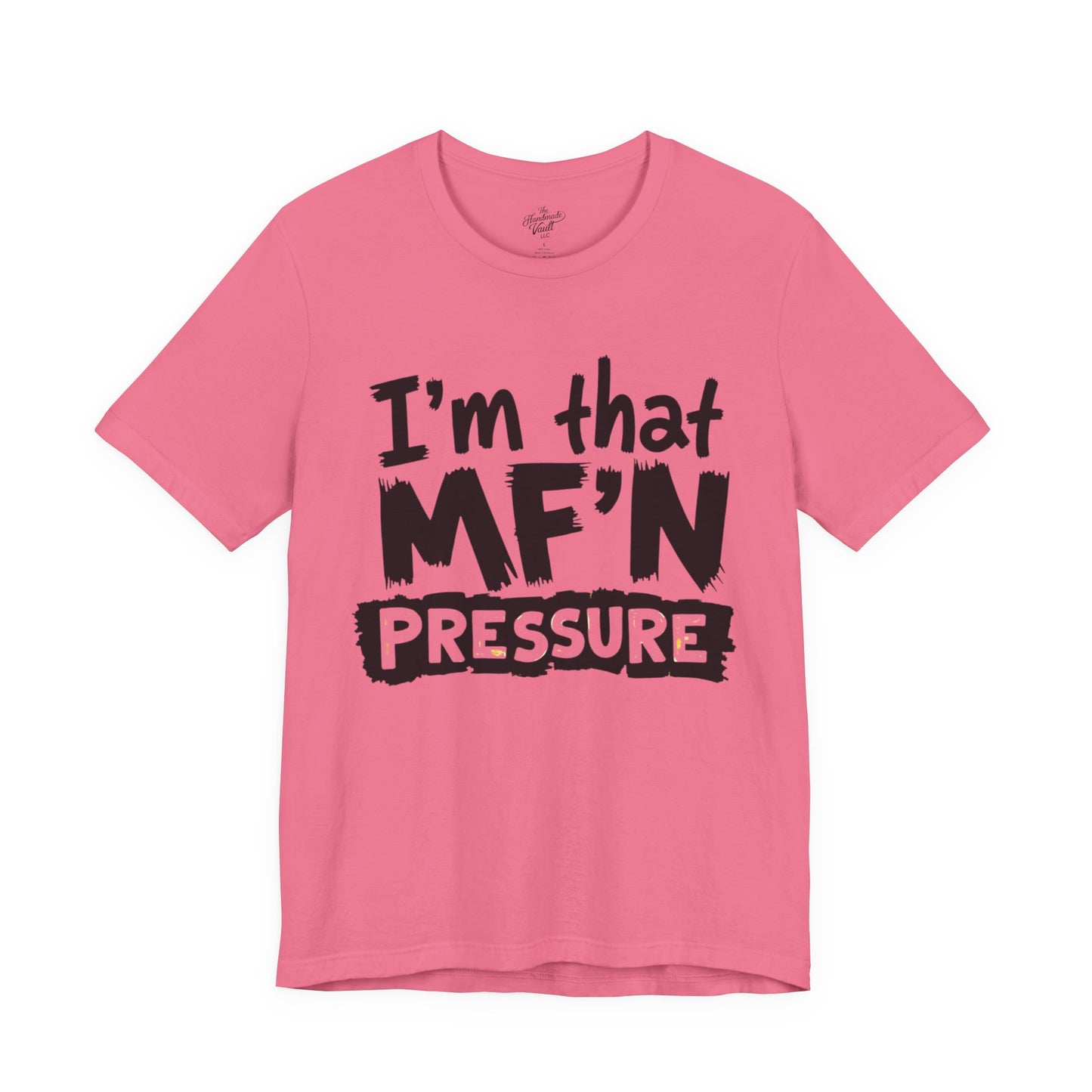 I'm That MF'N Pressure Graphic Unisex Tee