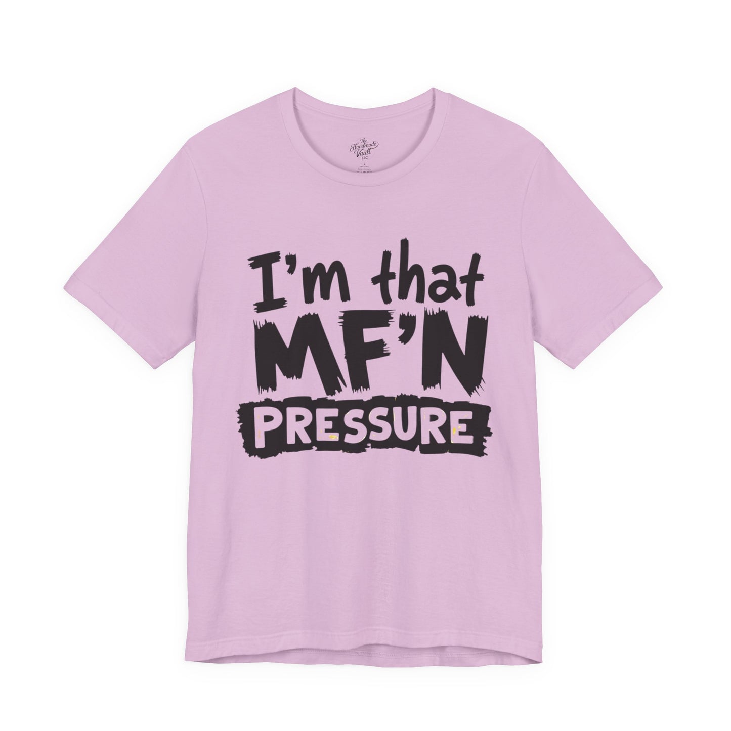 I'm That MF'N Pressure Graphic Unisex Tee