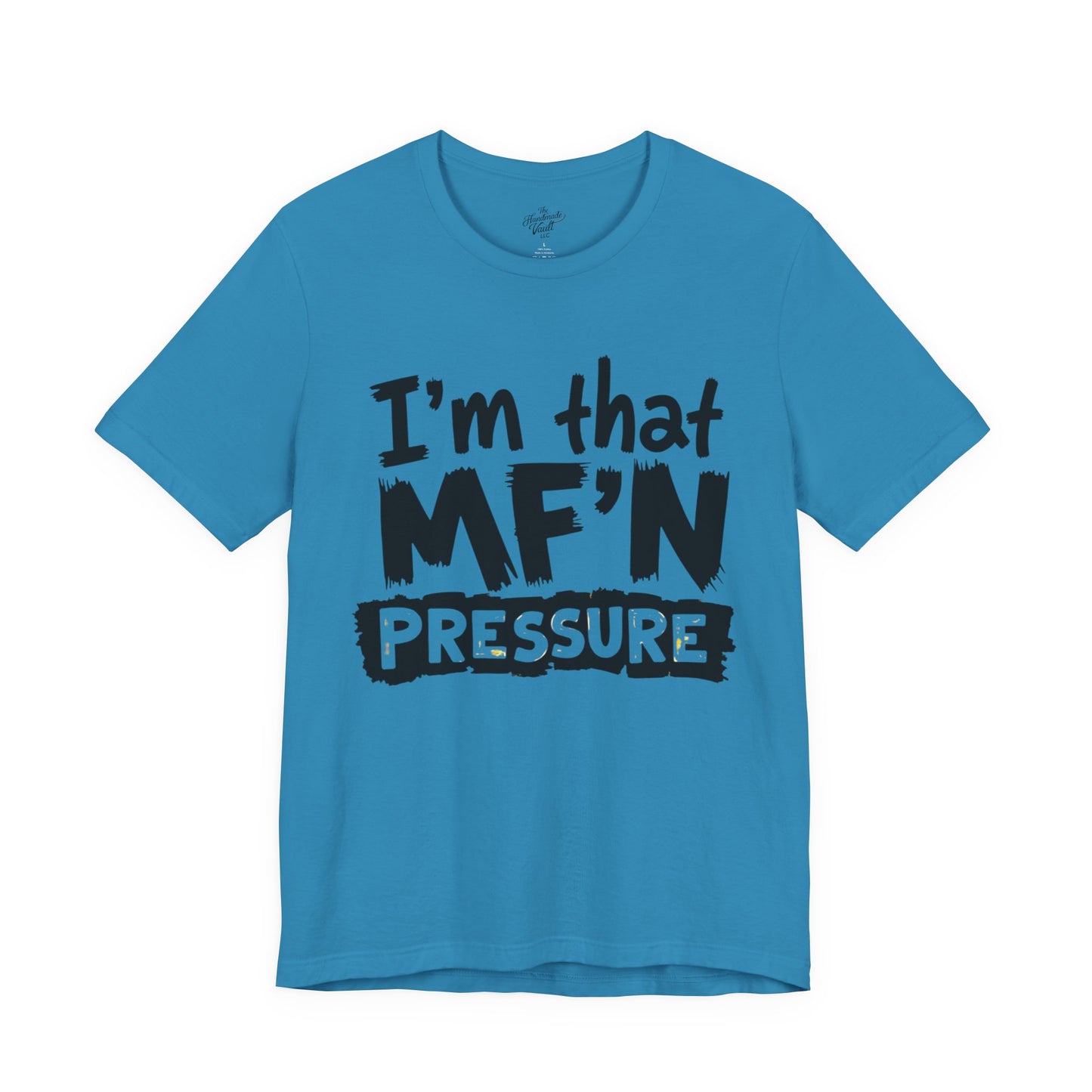I'm That MF'N Pressure Graphic Unisex Tee