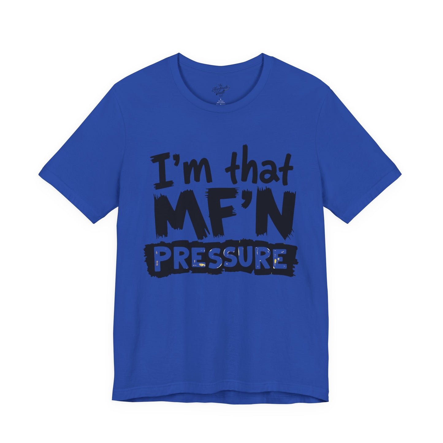 I'm That MF'N Pressure Graphic Unisex Tee