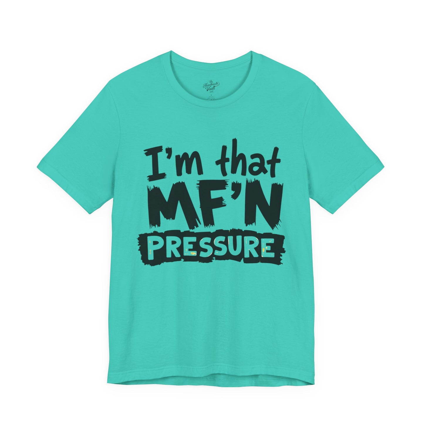 I'm That MF'N Pressure Graphic Unisex Tee