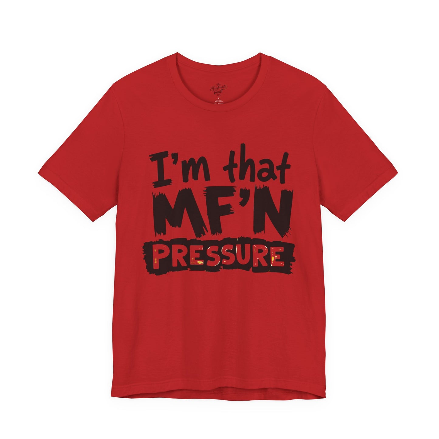 I'm That MF'N Pressure Graphic Unisex Tee