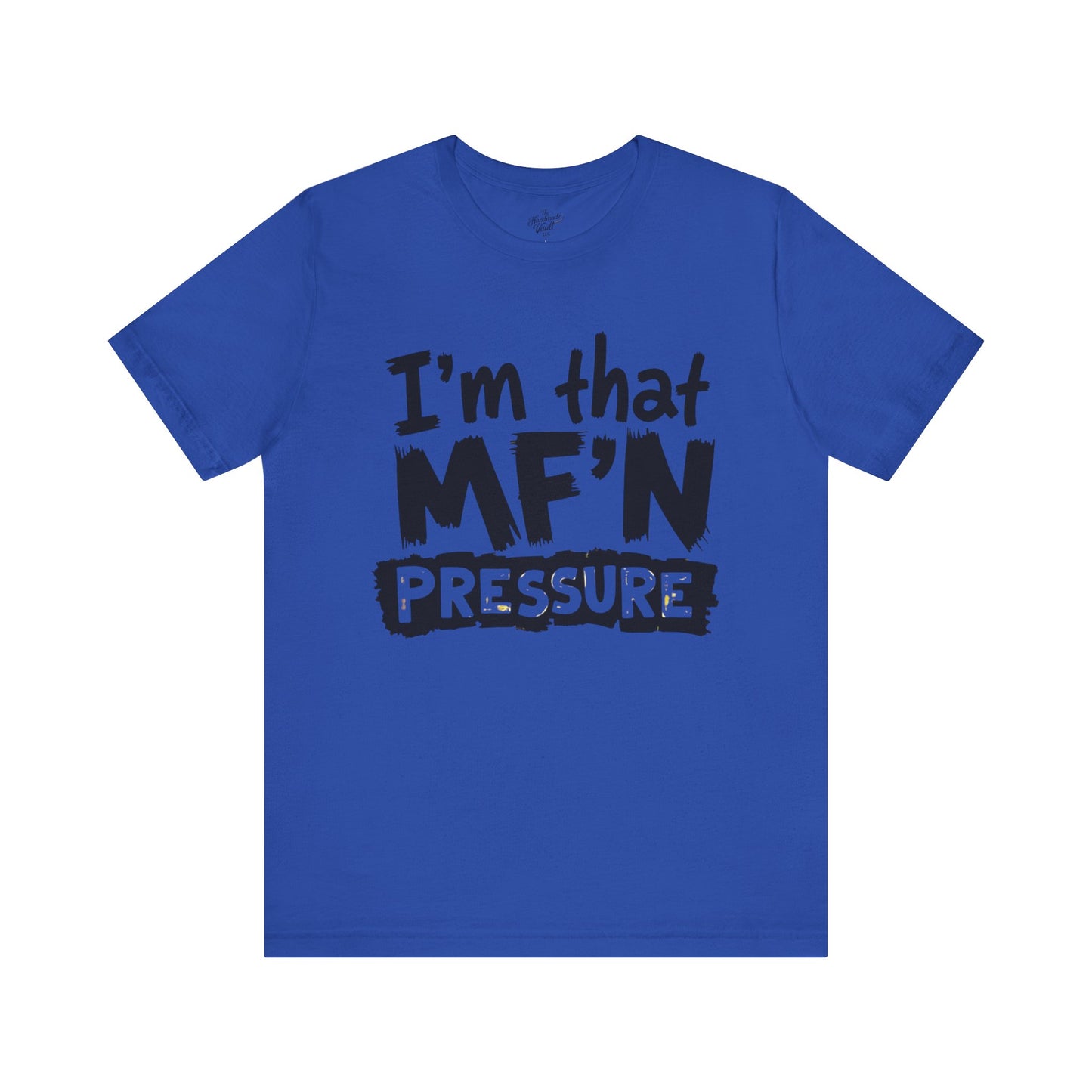 I'm That MF'N Pressure Graphic Unisex Tee